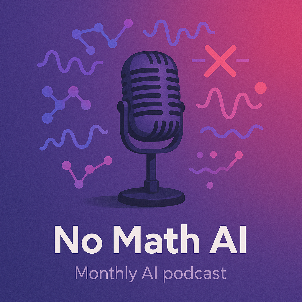 No Math AI - Monthly AI podcast